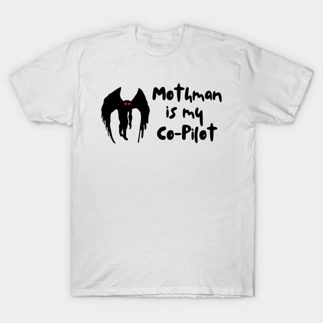 Mothman is my co-pilot T-Shirt by yass-art